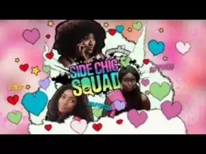 Video: SIDE CHIC SQUAD - Latest 2017 Nigerian Nollywood Drama Movie (20 min preview)